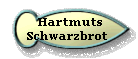  Hartmuts
Schwarzbrot 